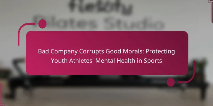 Bad Company Corrupts Good Morals: Protecting Youth Athletes’ Mental Health in Sports