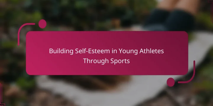 Building Self-Esteem in Young Athletes Through Sports