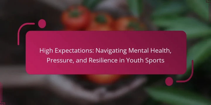 High Expectations: Navigating Mental Health, Pressure, and Resilience in Youth Sports