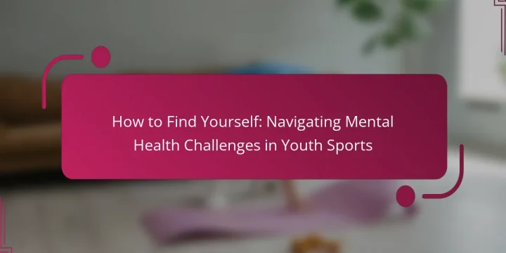 How to Find Yourself: Navigating Mental Health Challenges in Youth Sports