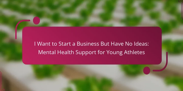 I Want to Start a Business But Have No Ideas: Mental Health Support for Young Athletes