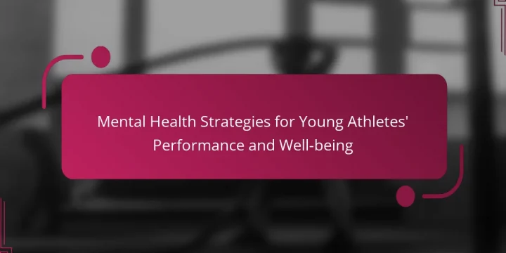 Mental Health Strategies for Young Athletes’ Performance and Well-being