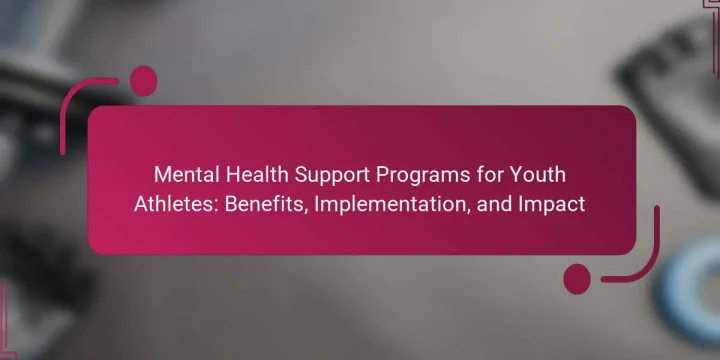 Mental Health Support Programs for Youth Athletes: Benefits, Implementation, and Impact