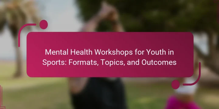 Mental Health Workshops for Youth in Sports: Formats, Topics, and Outcomes