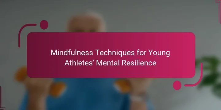 Mindfulness Techniques for Young Athletes’ Mental Resilience