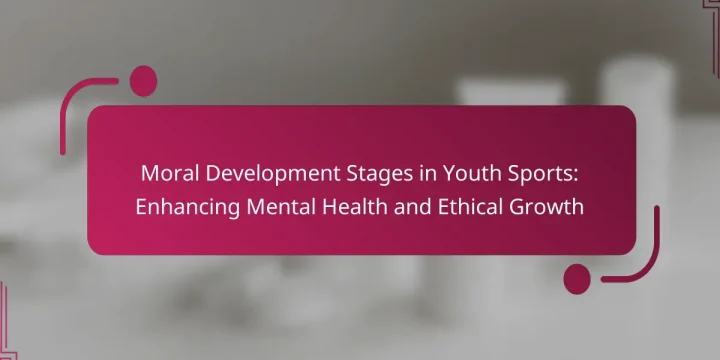 Moral Development Stages in Youth Sports: Enhancing Mental Health and Ethical Growth