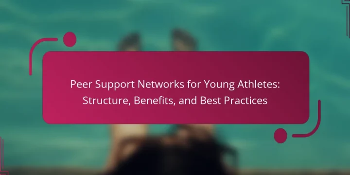Peer Support Networks for Young Athletes: Structure, Benefits, and Best Practices