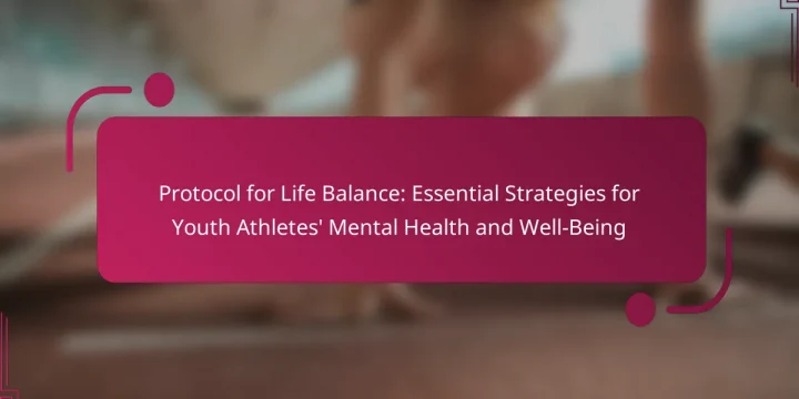 Protocol for Life Balance: Essential Strategies for Youth Athletes’ Mental Health and Well-Being