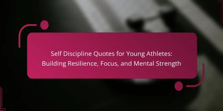 Self Discipline Quotes for Young Athletes: Building Resilience, Focus, and Mental Strength