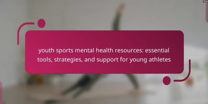 youth sports mental health resources: essential tools, strategies, and support for young athletes