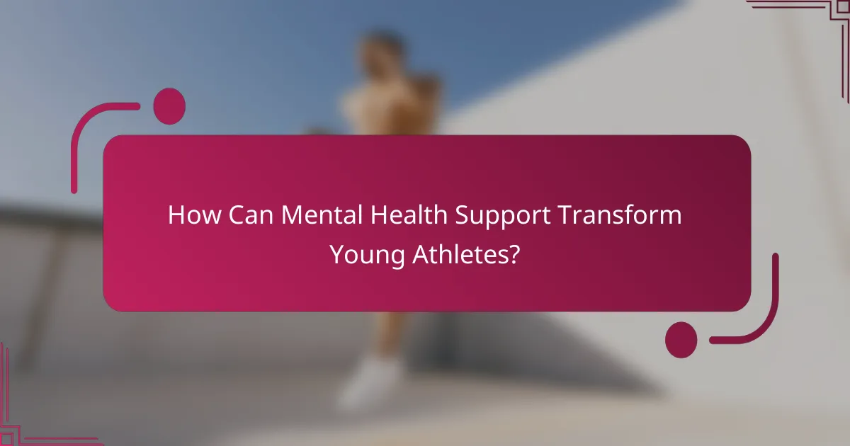 How Can Mental Health Support Transform Young Athletes?