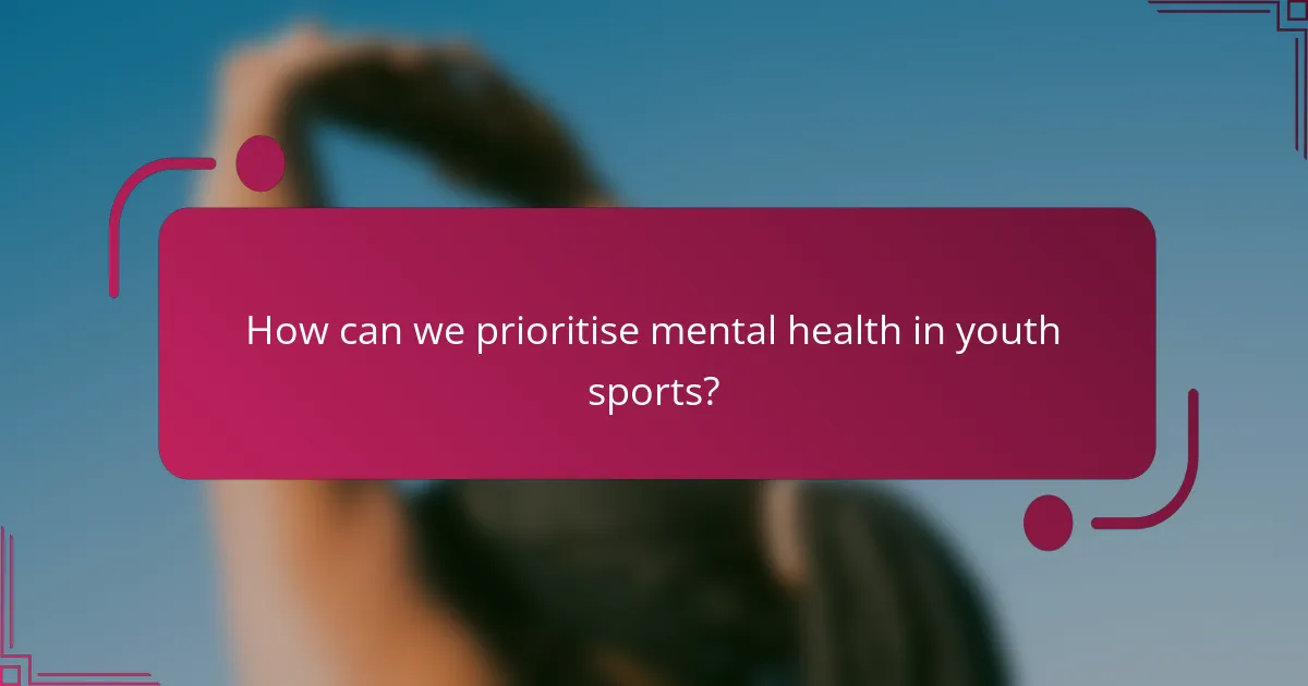 How can we prioritise mental health in youth sports?