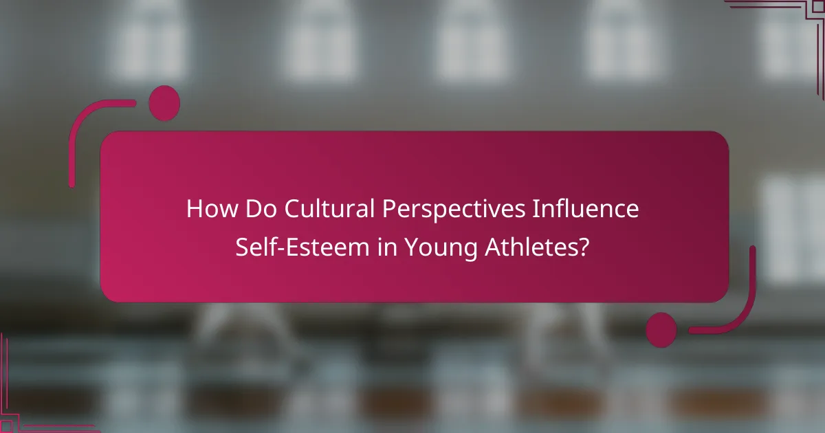 How Do Cultural Perspectives Influence Self-Esteem in Young Athletes?