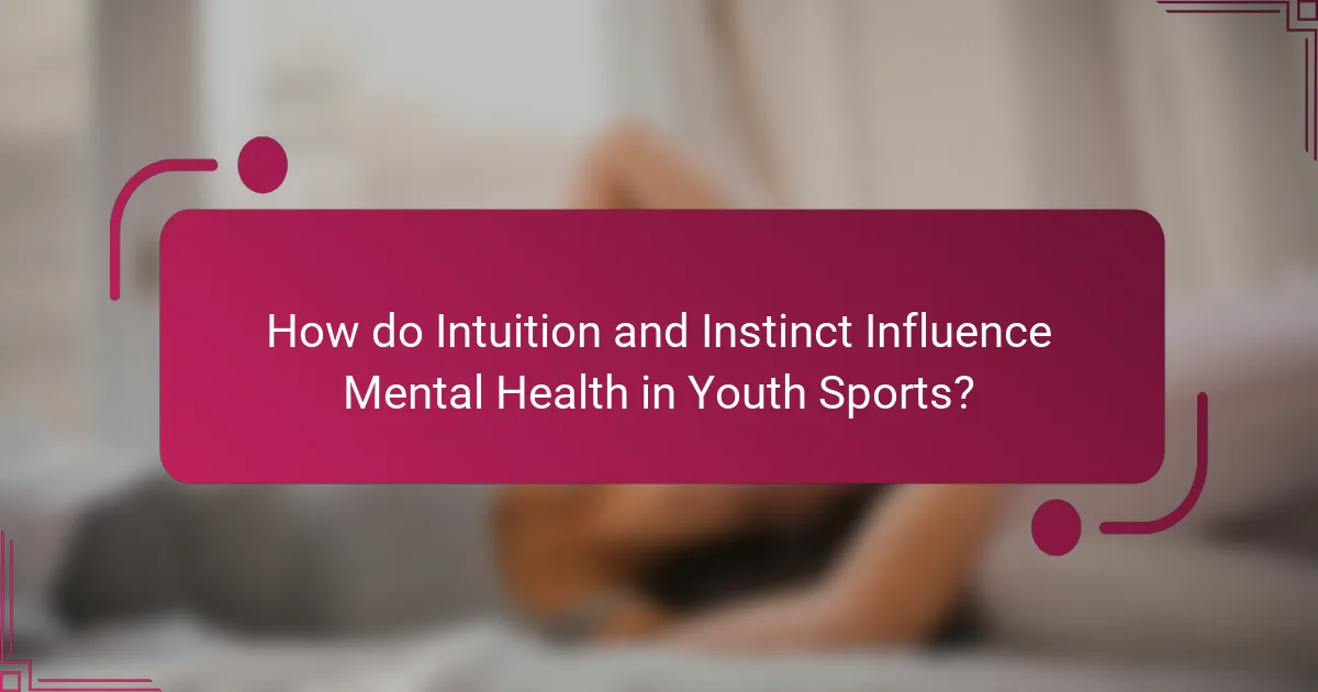 How do Intuition and Instinct Influence Mental Health in Youth Sports?