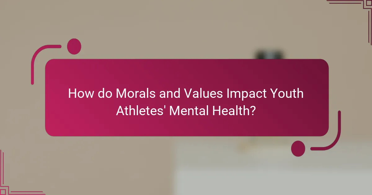 How do Morals and Values Impact Youth Athletes' Mental Health?