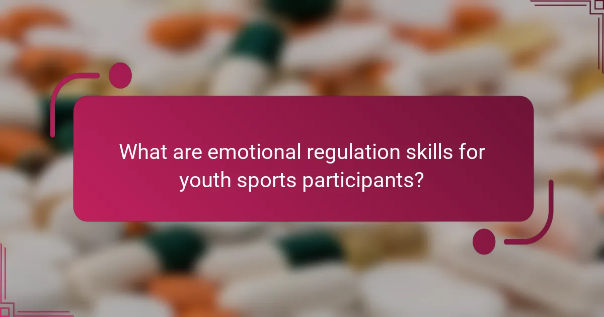 What are emotional regulation skills for youth sports participants?