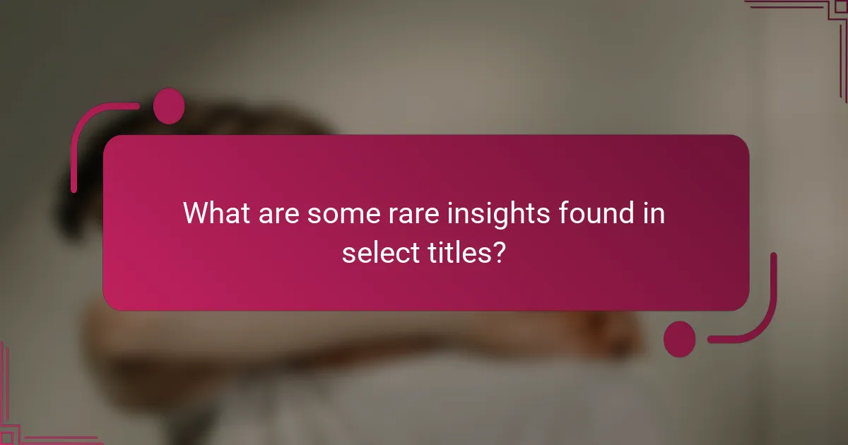 What are some rare insights found in select titles?