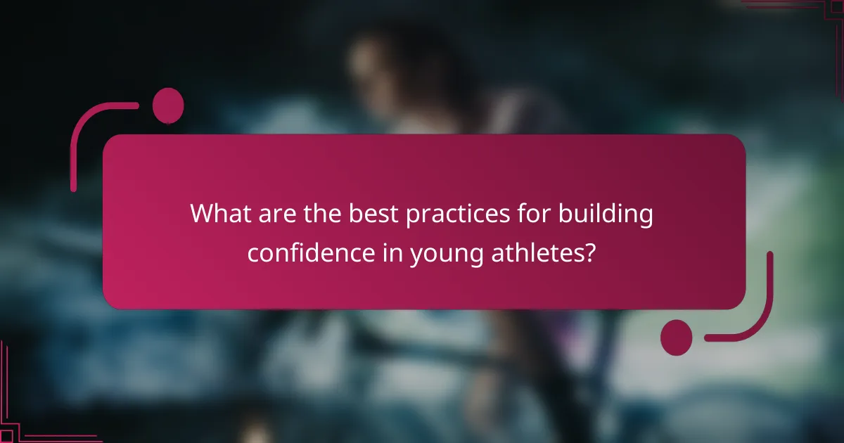 What are the best practices for building confidence in young athletes?