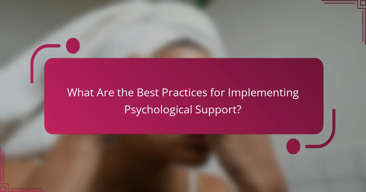 What Are the Best Practices for Implementing Psychological Support?