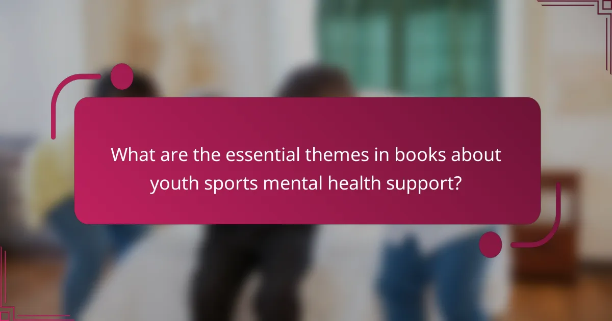 What are the essential themes in books about youth sports mental health support?