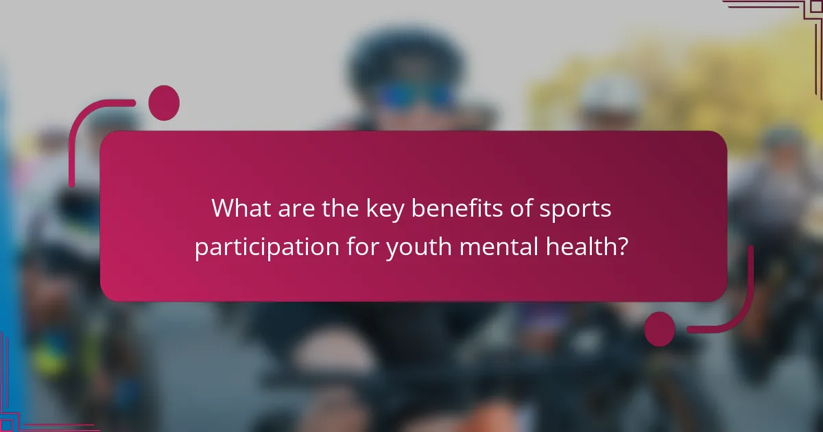 What are the key benefits of sports participation for youth mental health?