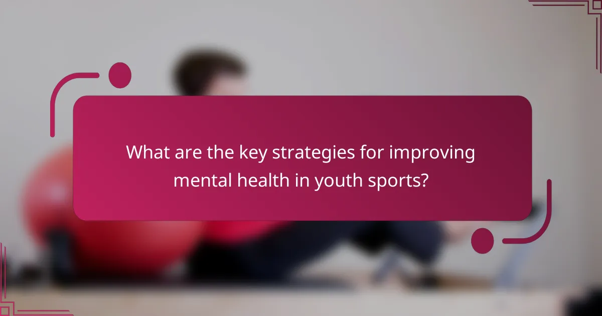 What are the key strategies for improving mental health in youth sports?
