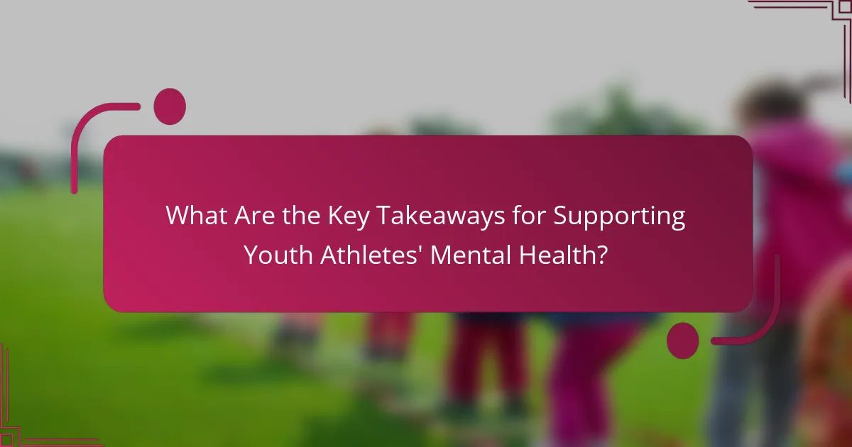 What Are the Key Takeaways for Supporting Youth Athletes' Mental Health?