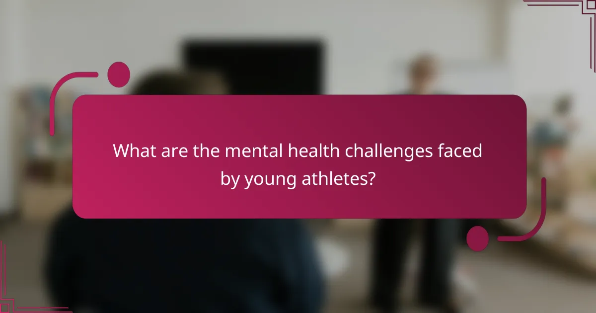 What are the mental health challenges faced by young athletes?