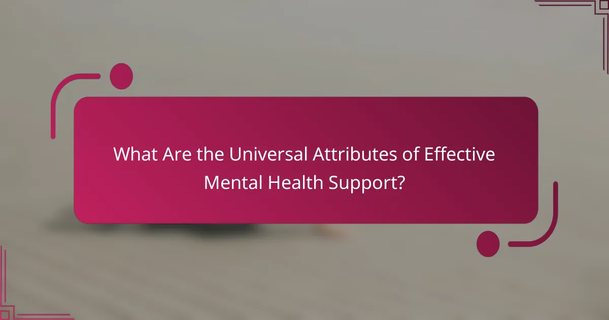 What Are the Universal Attributes of Effective Mental Health Support?