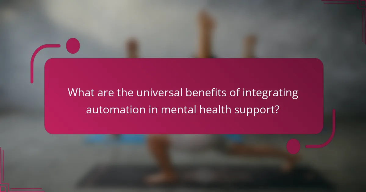 What are the universal benefits of integrating automation in mental health support?