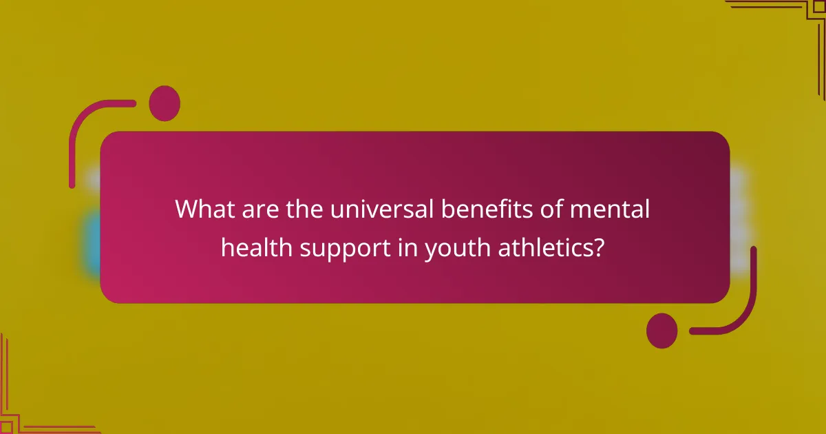 What are the universal benefits of mental health support in youth athletics?