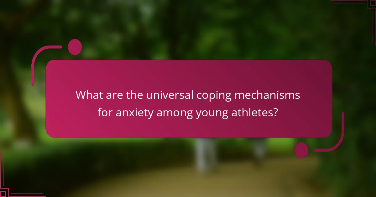 What are the universal coping mechanisms for anxiety among young athletes?