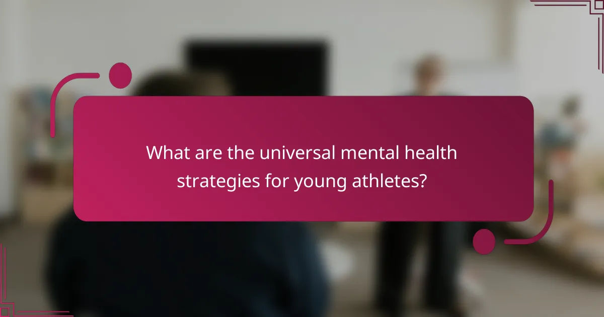What are the universal mental health strategies for young athletes?