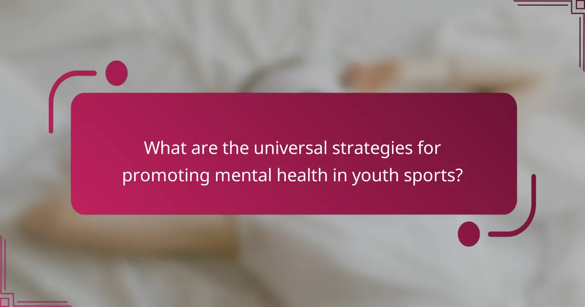 What are the universal strategies for promoting mental health in youth sports?