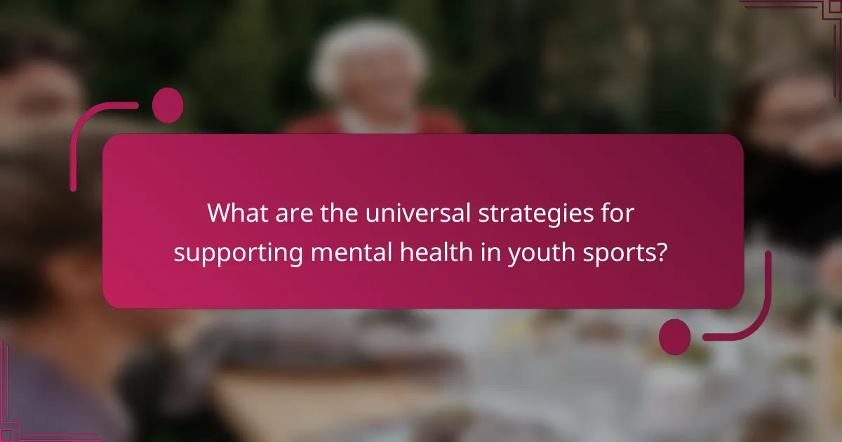What are the universal strategies for supporting mental health in youth sports?