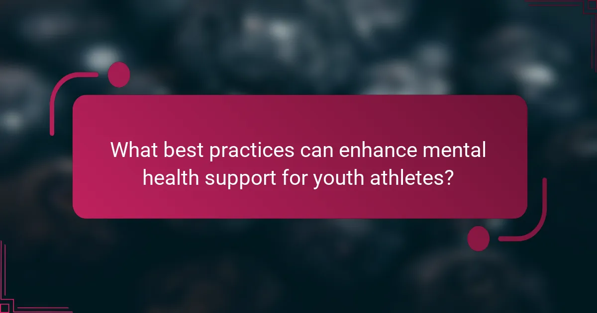 What best practices can enhance mental health support for youth athletes?