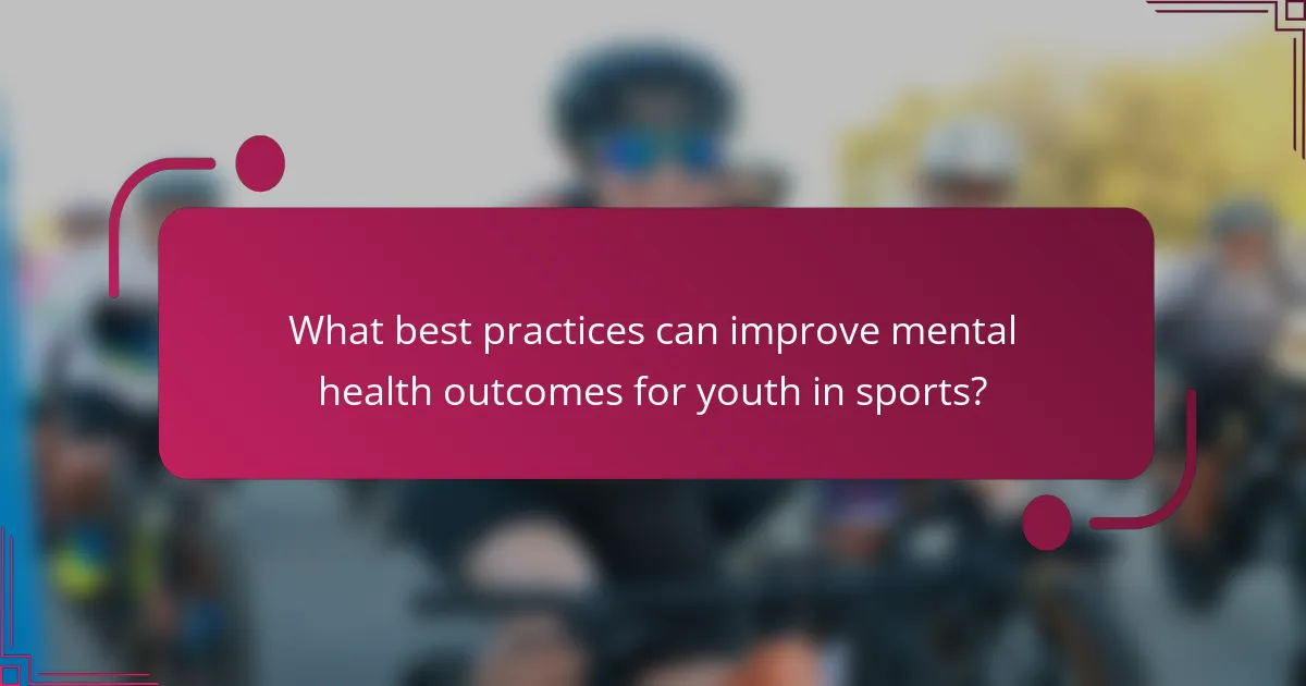 What best practices can improve mental health outcomes for youth in sports?