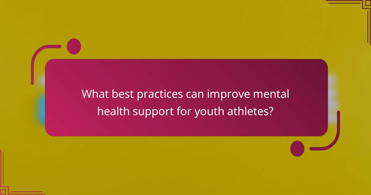 What best practices can improve mental health support for youth athletes?