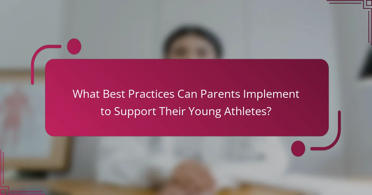 What Best Practices Can Parents Implement to Support Their Young Athletes?