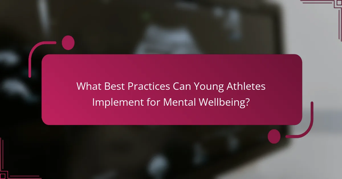 What Best Practices Can Young Athletes Implement for Mental Wellbeing?