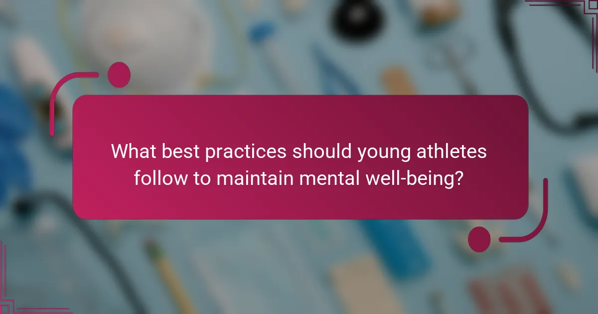What best practices should young athletes follow to maintain mental well-being?