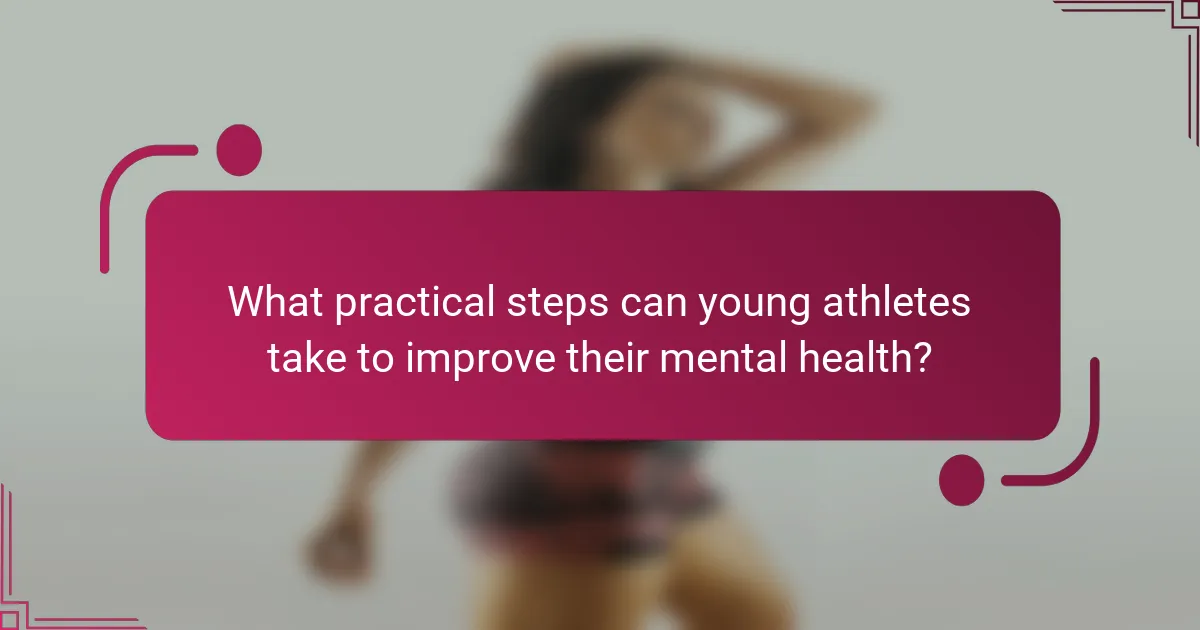 What practical steps can young athletes take to improve their mental health?