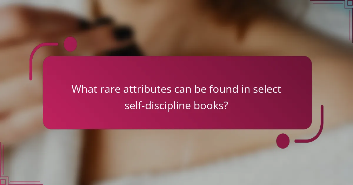 What rare attributes can be found in select self-discipline books?