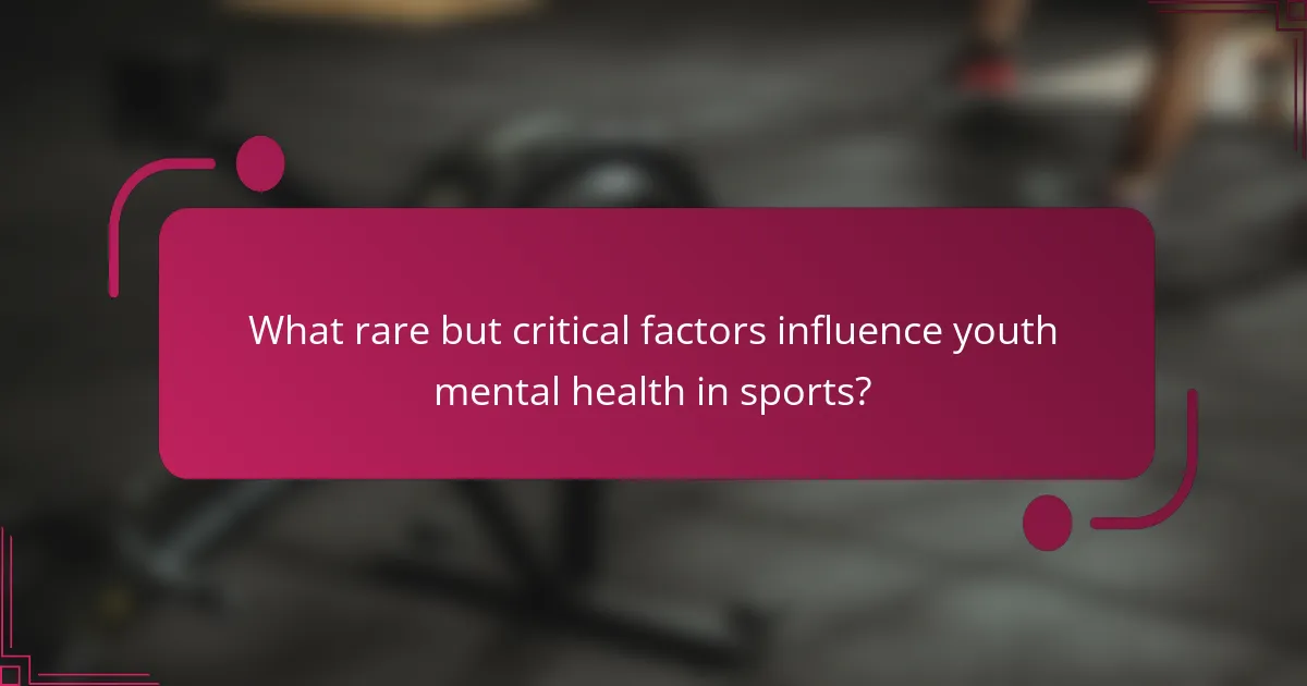 What rare but critical factors influence youth mental health in sports?