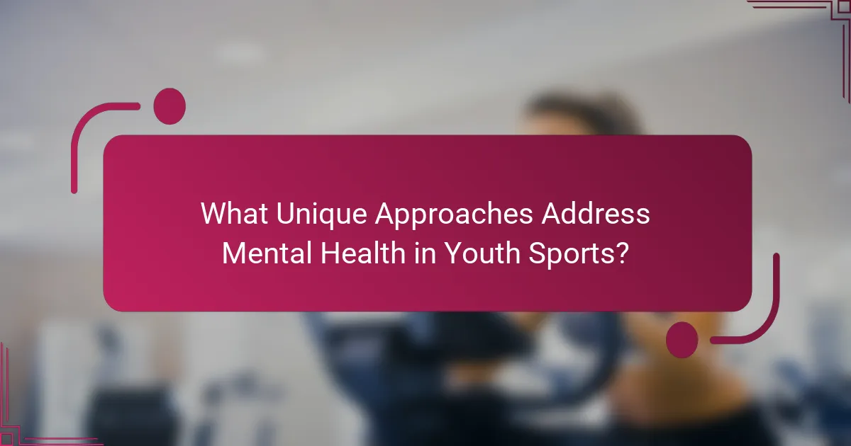 What Unique Approaches Address Mental Health in Youth Sports?