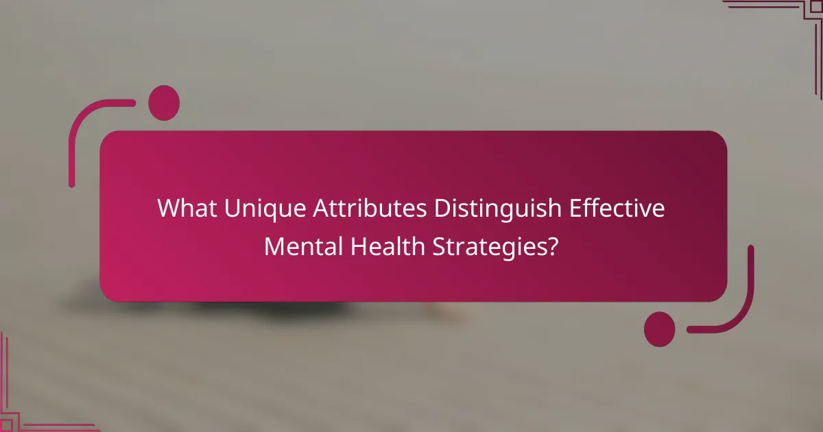 What Unique Attributes Distinguish Effective Mental Health Strategies?