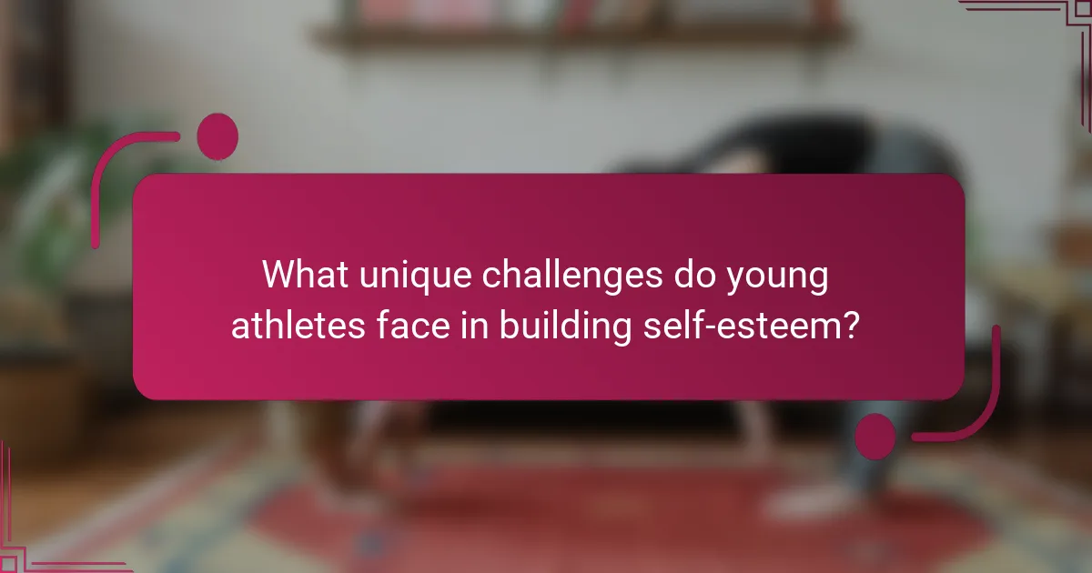 What unique challenges do young athletes face in building self-esteem?