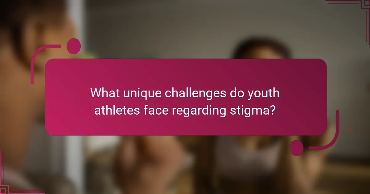 What unique challenges do youth athletes face regarding stigma?
