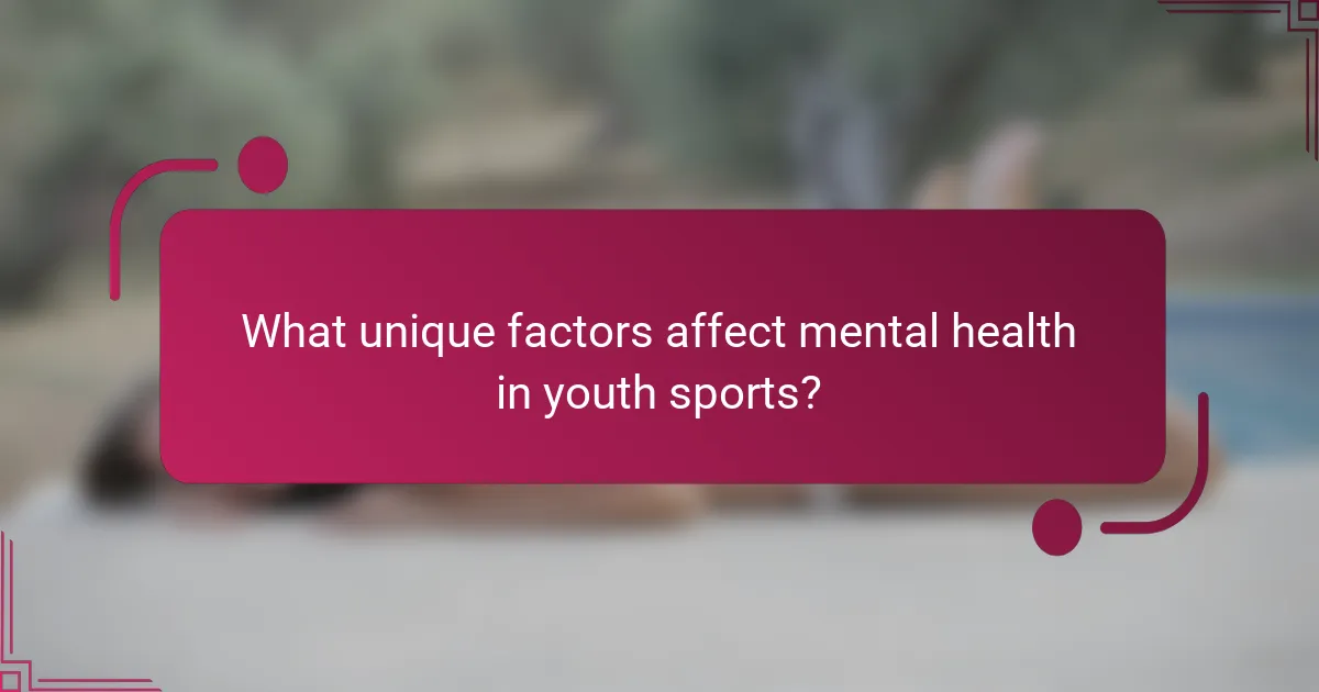 What unique factors affect mental health in youth sports?