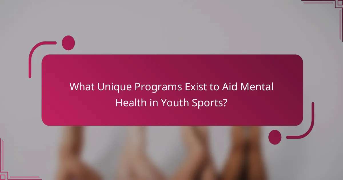 What Unique Programs Exist to Aid Mental Health in Youth Sports?